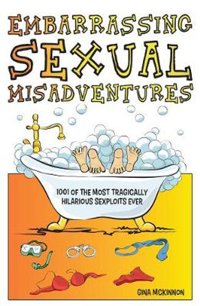 Embarrassing Sexual Misadventures by Gina McKinnon