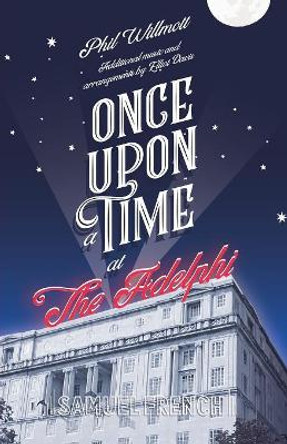 Once Upon a Time at the Adelphi by Phil Willmott 9780573180200 [USED COPY]