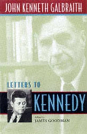 Letters to Kennedy by John Kenneth Galbraith 9780674528376 [USED COPY]