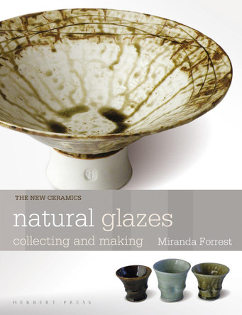 Natural Glazes: collecting and making by Miranda Forrest