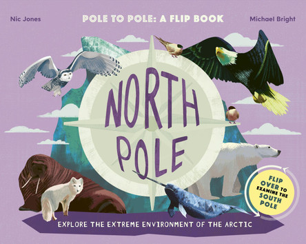 North Pole / South Pole: From Pole to Pole: a Flip Book by Michael Bright 9780711254725 [USED COPY]