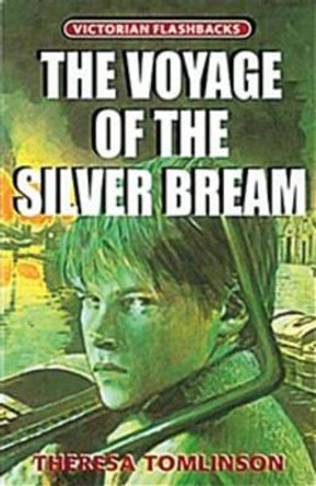 The Voyage of the &quot;Silver Bream&quot; by Theresa Tomlinson 9780713658521 [USED COPY]