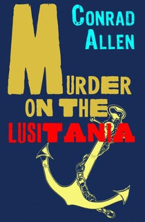 Murder on the Lusitania by Conrad Allen 9780715645697 [USED COPY]