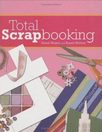 Total Scrapbooking by Sarah Mason 9781840728170 [USED COPY]