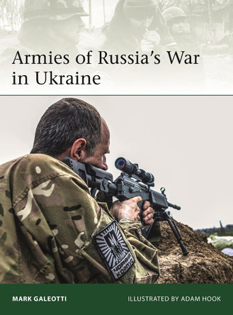 Armies of Russia's War in Ukraine by Mark Galeotti