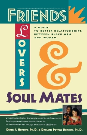 Friends, Lovers and Soul Mates: A Guide to Better Relationships between Black Men and Women by Derek S. Hopson 9780671505615 [USED COPY]