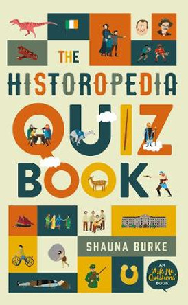 Historopedia Quiz Book: An ‘Ask Me Questions’ Book by Shauna Burke 9780717175741 [USED COPY]