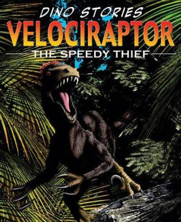 Velociraptor: The Speedy Thief by David West 9780713686180 [USED COPY]