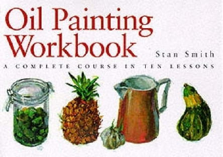 Oil Painting Workbook by Stan Smith 9780715309360 [USED COPY]