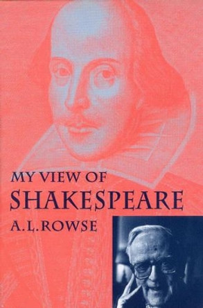 My View of Shakespeare by Dr. Alfred Lestie Rowe 9780715627464 [USED COPY]