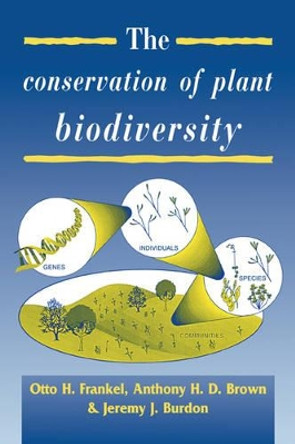 The Conservation of Plant Biodiversity by Otto Herzberg Frankel 9780521467315 [USED COPY]