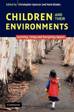 Children and their Environments: Learning, Using and Designing Spaces by Christopher Spencer 9780521546829 [USED COPY]