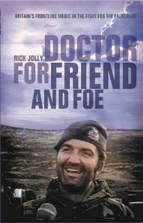 Doctor for Friend and Foe by Rick Jolly