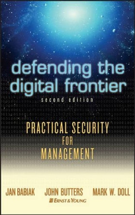 Defending the Digital Frontier: Practical Security for Management by Ernst & Young 9780471680871 [USED COPY]