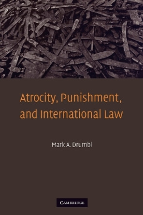 Atrocity, Punishment, and International Law by Mark A. Drumbl 9780521691383 [USED COPY]