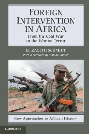 Foreign Intervention in Africa: From the Cold War to the War on Terror by Elizabeth Schmidt 9780521709033 [USED COPY]