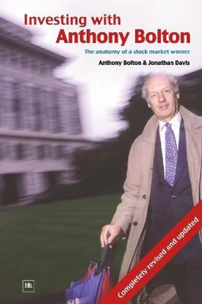 Investing with Anthony Bolton: The anatomy of a stock market winner by Jonathan Davis