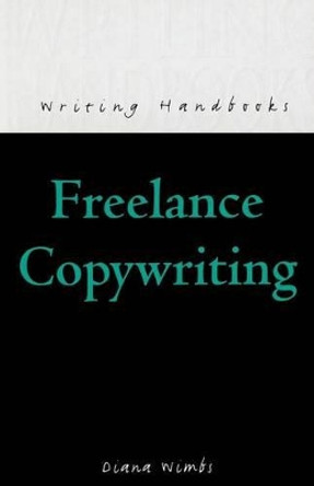 Freelance Copywriting by Diana Wimbs 9780713648225 [USED COPY]