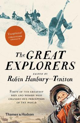 The Great Explorers: Forty of the Greatest Men and Women Who Changed Our Perception of the World by Robin Hanbury-Tenison 9780500293836 [USED COPY]