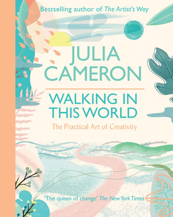 Walking In This World: Spiritual strategies for forging your creative trail by Julia Cameron 9780712660532 [USED COPY]