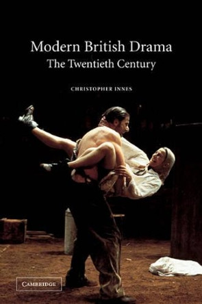 Modern British Drama: The Twentieth Century by Christopher Innes 9780521016759 [USED COPY]