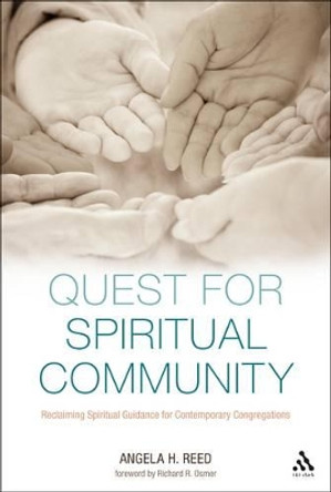 Quest for Spiritual Community: Reclaiming Spiritual Guidance for Contemporary Congregations by Angela H. Reed 9780567038838 [USED COPY]