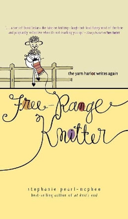 Free-Range Knitter: The Yarn Harlot Writes Again by Stephanie Pearl-McPhee 9780740769474 [USED COPY]