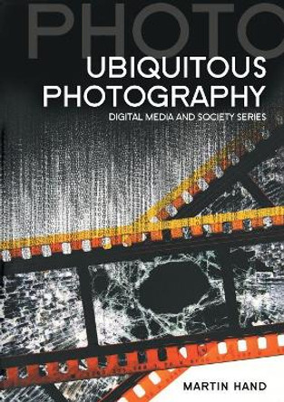 Ubiquitous Photography by Martin Hand 9780745647159 [USED COPY]