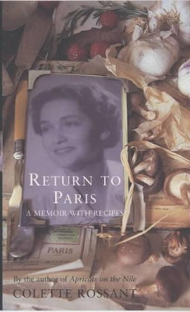 Return to Paris: A Memoir with Recipes by Colette Rossant 9780747568520 [USED COPY]