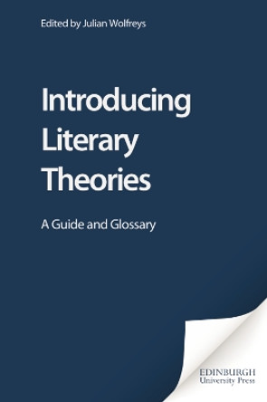 Introducing Literary Theories: A Guide and Glossary by Julian Wolfreys 9780748614837 [USED COPY]