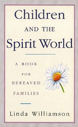 Children And The Spirit World: A book for bereaved families by Linda Williamson 9780749917739 [USED COPY]