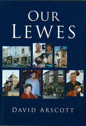 Our Lewes by David Arscott 9780750936644 [USED COPY]