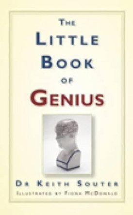 The Little Book of Genius by Dr. Keith Souter 9780752458687 [USED COPY]