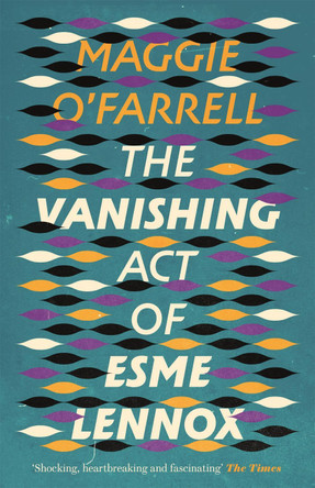 The Vanishing Act of Esme Lennox by Maggie O'Farrell 9780755308446 [USED COPY]