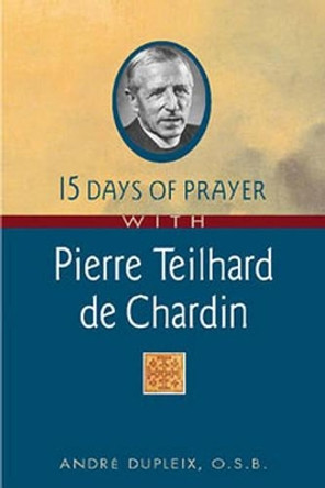 15 Days of Prayer with Pierre Teilhard De Chardin by Andre DuPleix 9780764804908 [USED COPY]