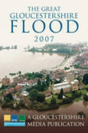 The Great Gloucestershire Flood 2007 by Gill Thomas 9780752445861 [USED COPY]