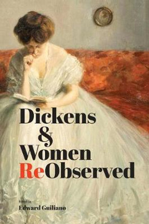 Dickens & Women Reobserved by Edward Guiliano