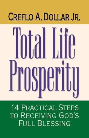 Total Life Prosperity: 14 Practical Steps to Receiving God's Full Blessing by Creflo A. Dollar 9780785269007 [USED COPY]