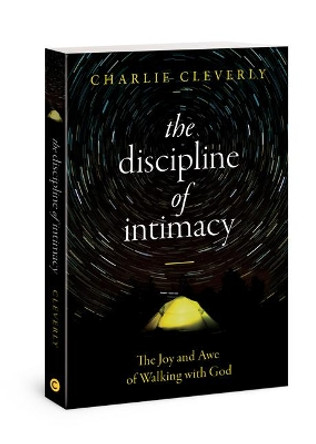 The Discipline of Intimacy: The Joy and Awe of Walking with God by Charlie Cleverly 9780830778553 [USED COPY]