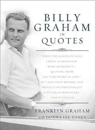 Billy Graham in Quotes by Franklin Graham 9780849946493 [USED COPY]