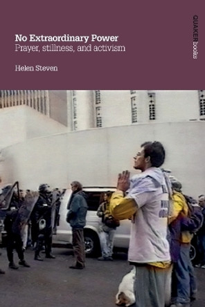 No Extraordinary Power: Prayer, Stillness and Activism by Helen Steven 9780852453797 [USED COPY]