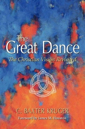 The Great Dance by C.Baxter Kruger 9780964546547 [USED COPY]