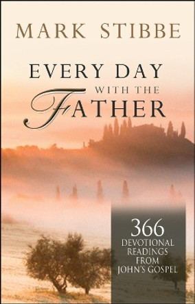 Every Day with the Father: 366 Devotional Readings from John's Gospel by Reverend Mark Stibbe 9780857210265 [USED COPY]