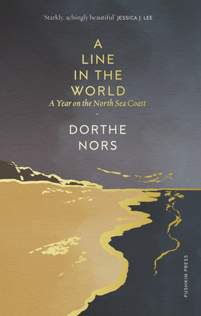 A Line in the World: A Year on the North Sea Coast by Dorthe Nors 9781782277958 [USED COPY]