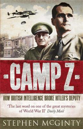 Camp Z: How British Intelligence Broke Hitler's Deputy by Stephen McGinty 9780857380722 [USED COPY]