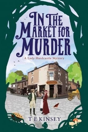 In the Market for Murder by T. E. Kinsey 9781503938298 [USED COPY]