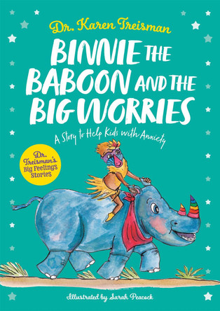 Binnie the Baboon and the Big Worries: A Story to Help Kids with Anxiety by Dr Karen Treisman