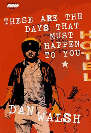 These Are the Days that Must Happen to You by Dan Walsh