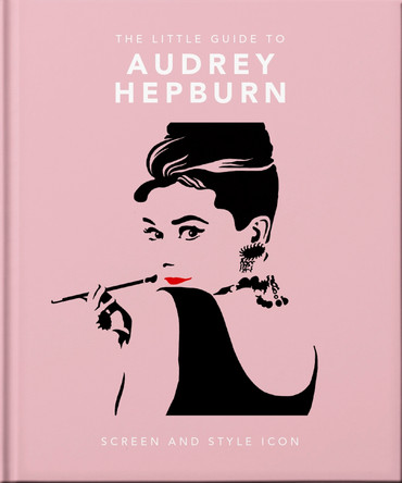 The Little Guide to Audrey Hepburn: Screen and Style Icon by Orange Hippo! 9781800693623 [USED COPY]