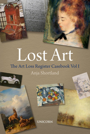 The Art Loss Register Casebook Volume One by Anja Shortland